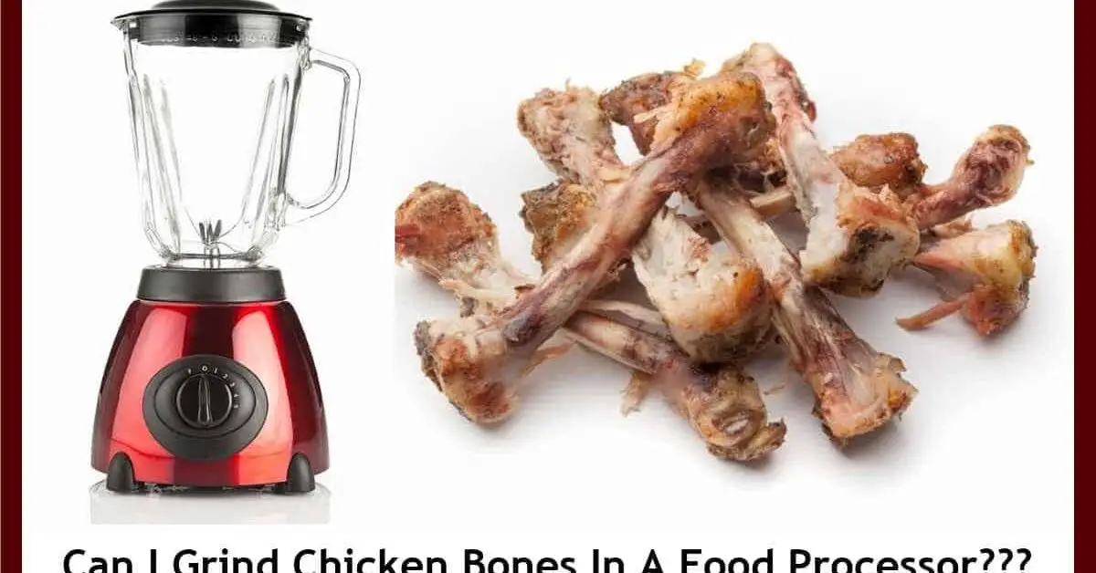 Can I Grind Chicken Bones in a Food Processor