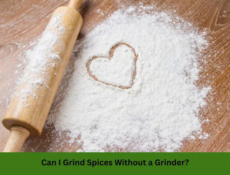 Can I Grind Spices Without a Grinder?