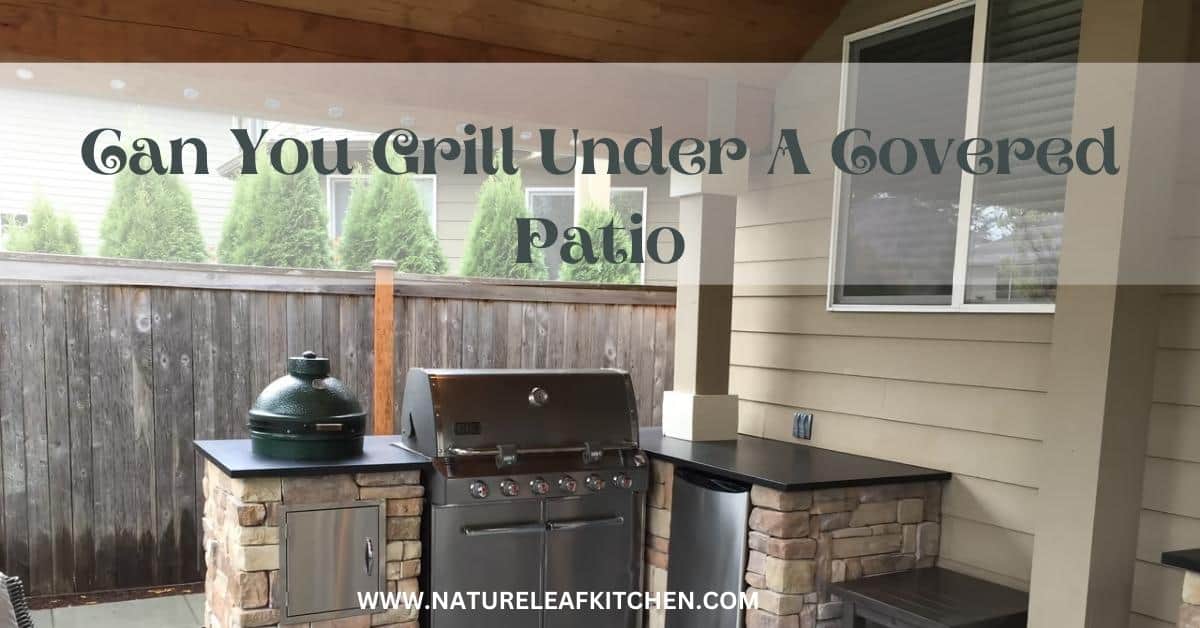 Can You Grill Under A Covered Patio