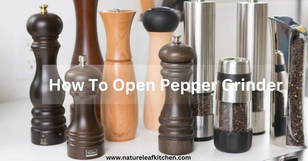 How To Open Pepper Grinder