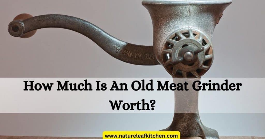 how much is an old meat grinder worth