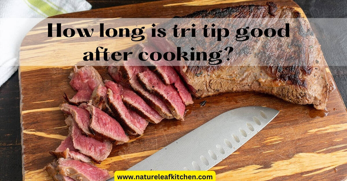 How long is tri tip good after cooking