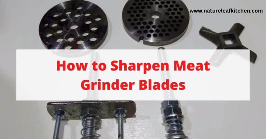How To Sharpen Meat Grinder Blades