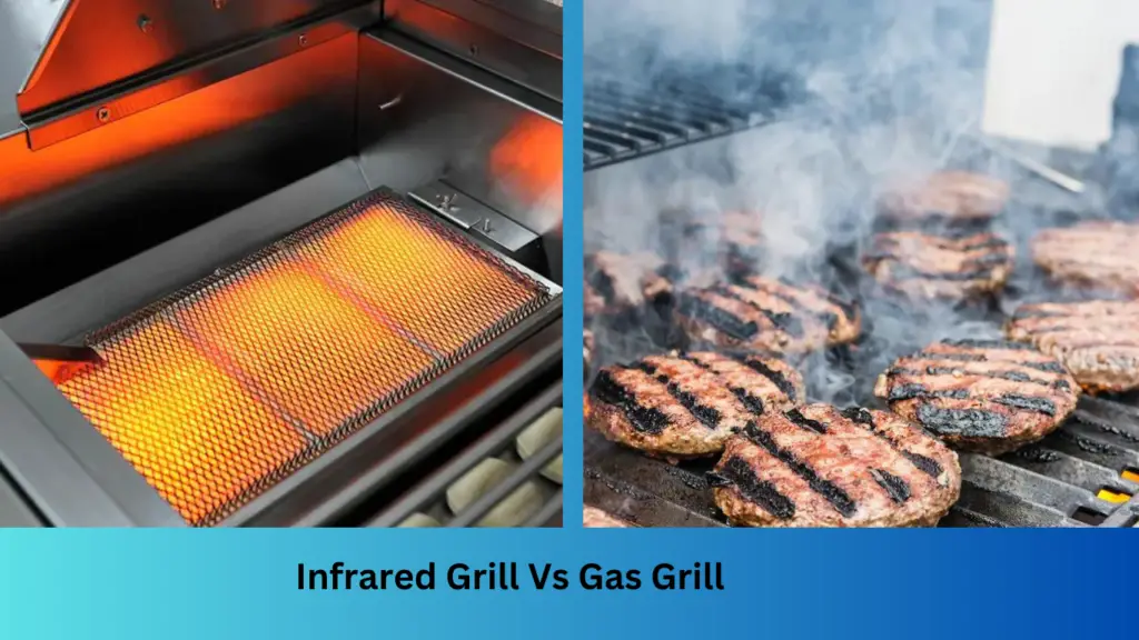 Infrared Grill Vs Gas Grill - Which Is Best