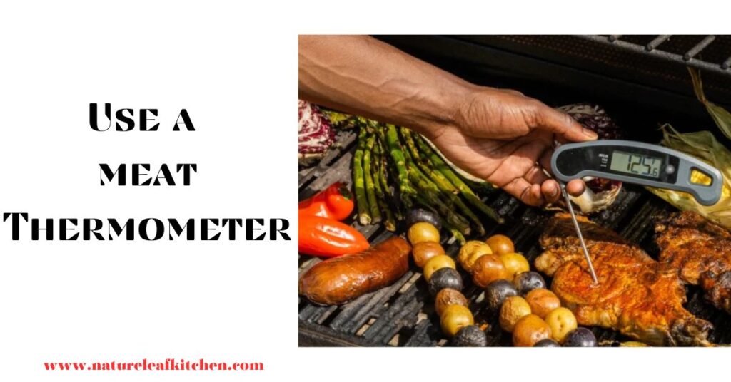 Use a meat Thermometer