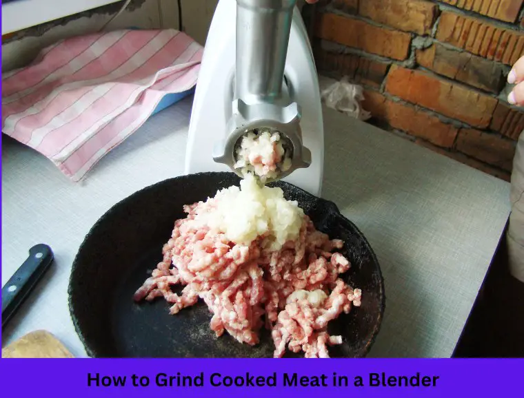 How to Grind Cooked Meat in a Blender