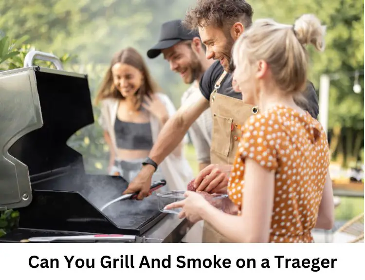 Can You Grill And Smoke on a Traeger