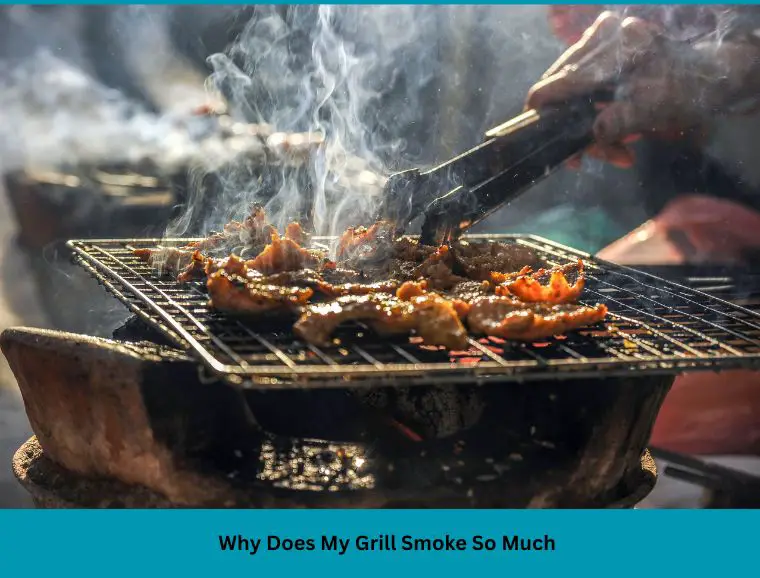 Why Does My Grill Smoke So Much