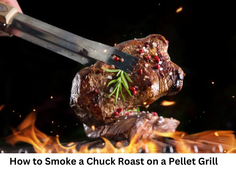How to Smoke a Chuck Roast on a Pellet Grill