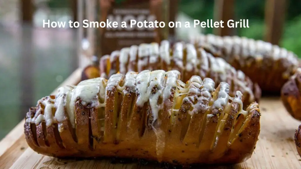 How to Smoke a Potato on a Pellet Grill
