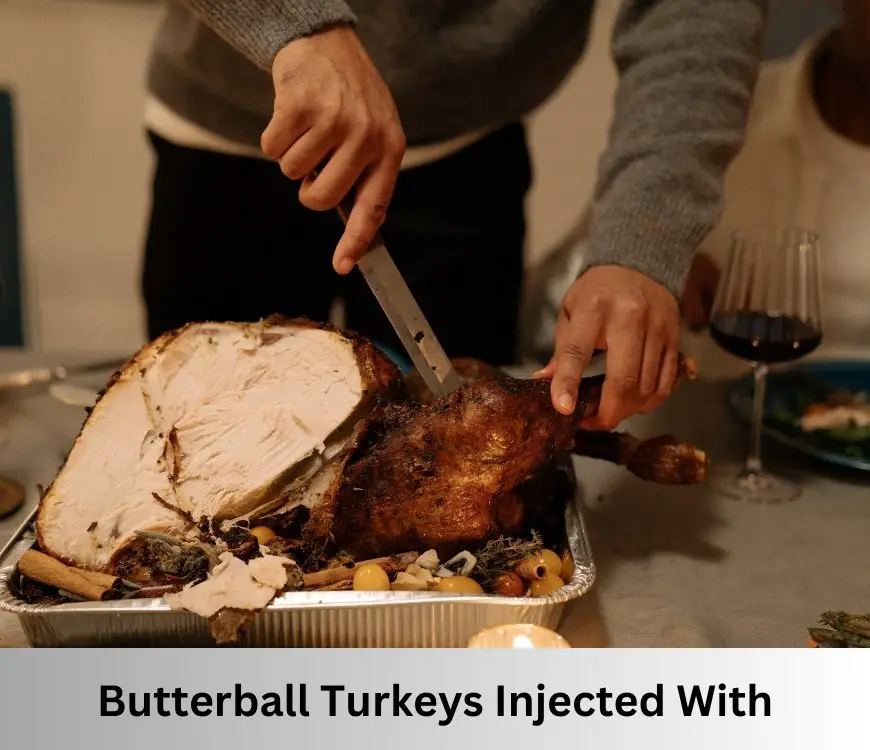What are Butterball Turkeys Injected With